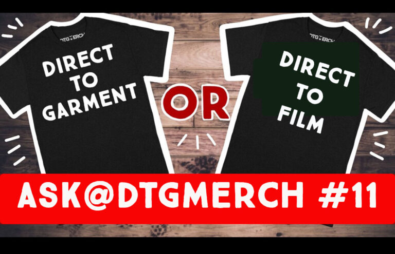 Ask DTGMerch #11 – DTF vs DTG What’s the Difference?
